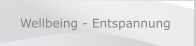 Wellbeing - Entspannung